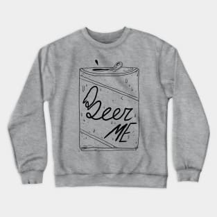 Beer Me Crewneck Sweatshirt